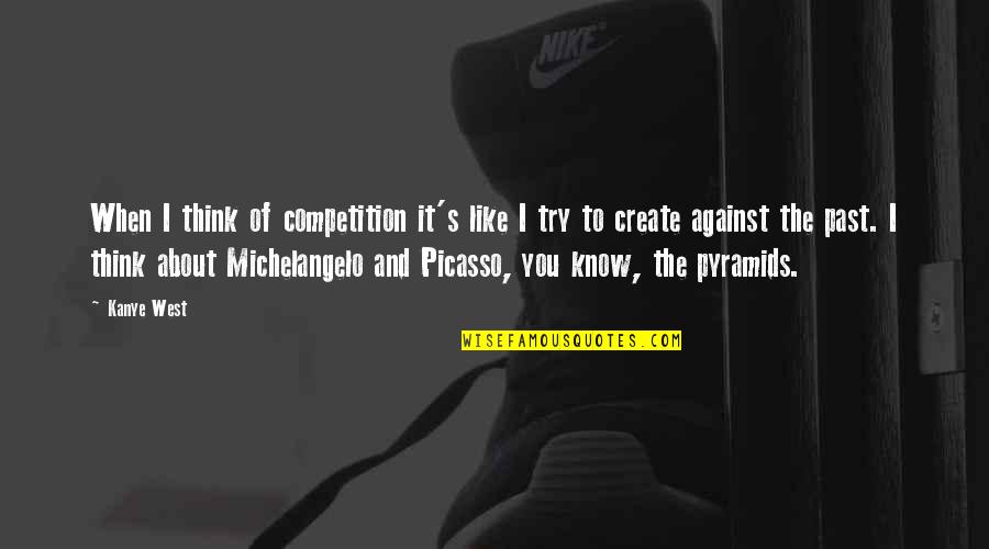 Competition And You Quotes By Kanye West: When I think of competition it's like I Competition And You Quotes By Kanye West: When I think of competition it's like I