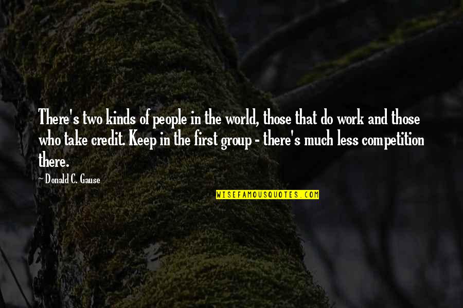 Competition At Work Quotes By Donald C. Gause: There's two kinds of people in the world,