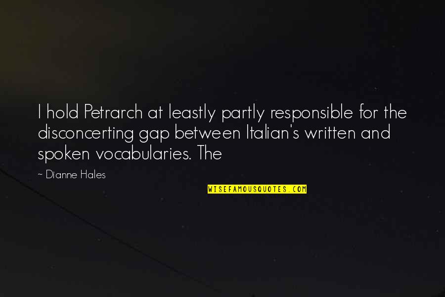 Competition Being Good Quotes By Dianne Hales: I hold Petrarch at leastly partly responsible for Competition Being Good Quotes By Dianne Hales: I hold Petrarch at leastly partly responsible for