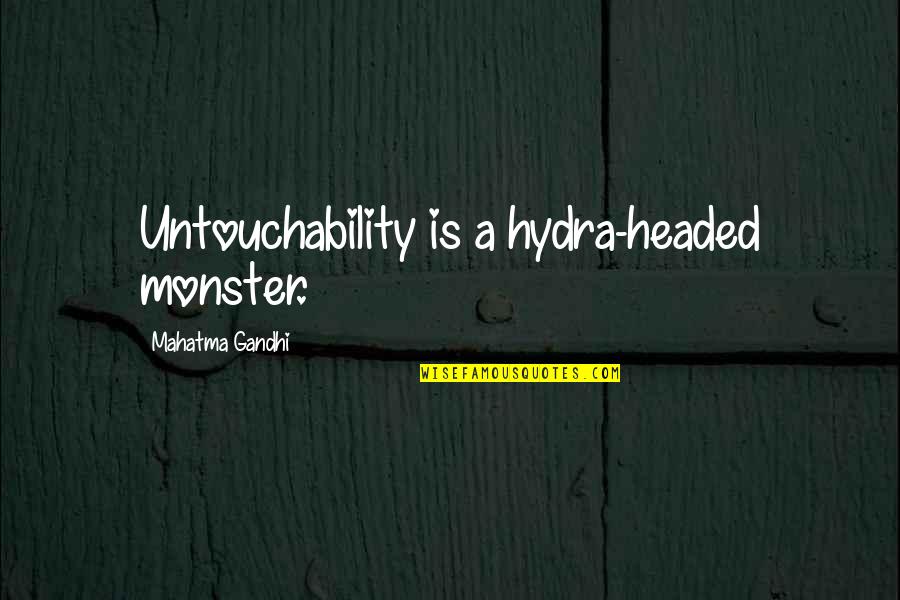 Competition Candy Quotes By Mahatma Gandhi: Untouchability is a hydra-headed monster. Competition Candy Quotes By Mahatma Gandhi: Untouchability is a hydra-headed monster.