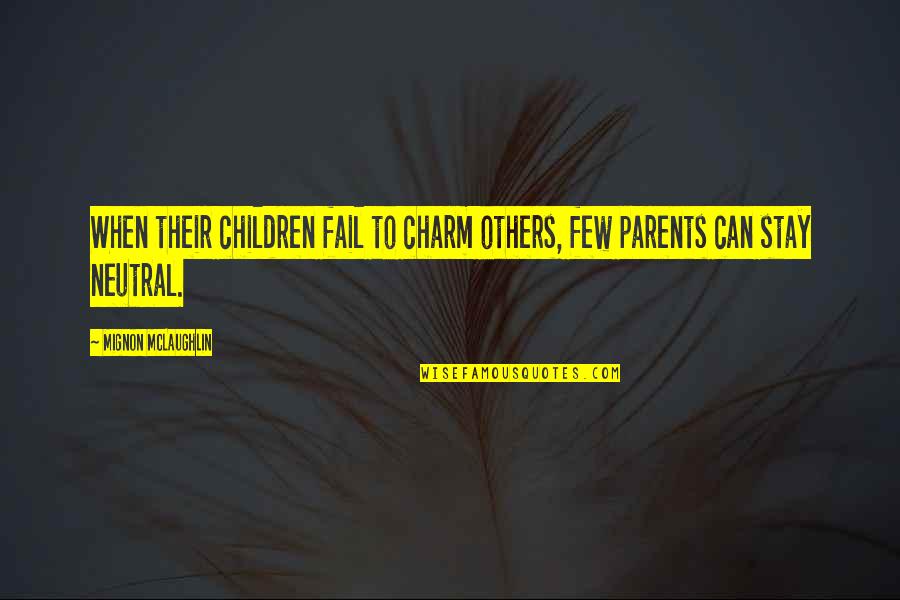 Competition Creates Quotes By Mignon McLaughlin: When their children fail to charm others, few