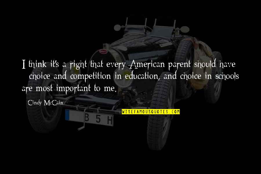 Competition In Education Quotes By Cindy McCain: I think it's a right that every American Competition In Education Quotes By Cindy McCain: I think it's a right that every American