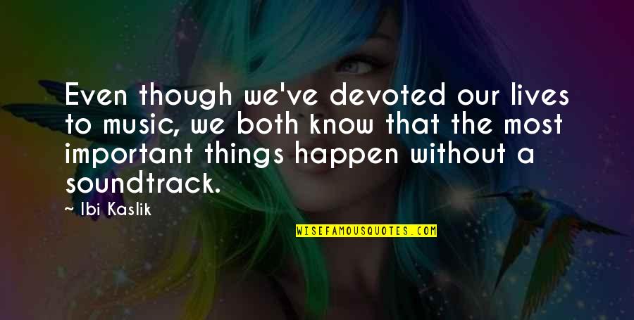 Competition In Family Quotes By Ibi Kaslik: Even though we've devoted our lives to music,