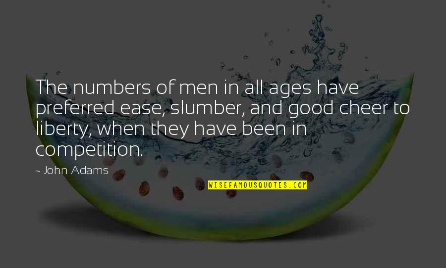 Competition Is Good Quotes By John Adams: The numbers of men in all ages have