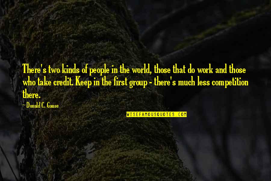 Competition Quotes By Donald C. Gause: There's two kinds of people in the world,