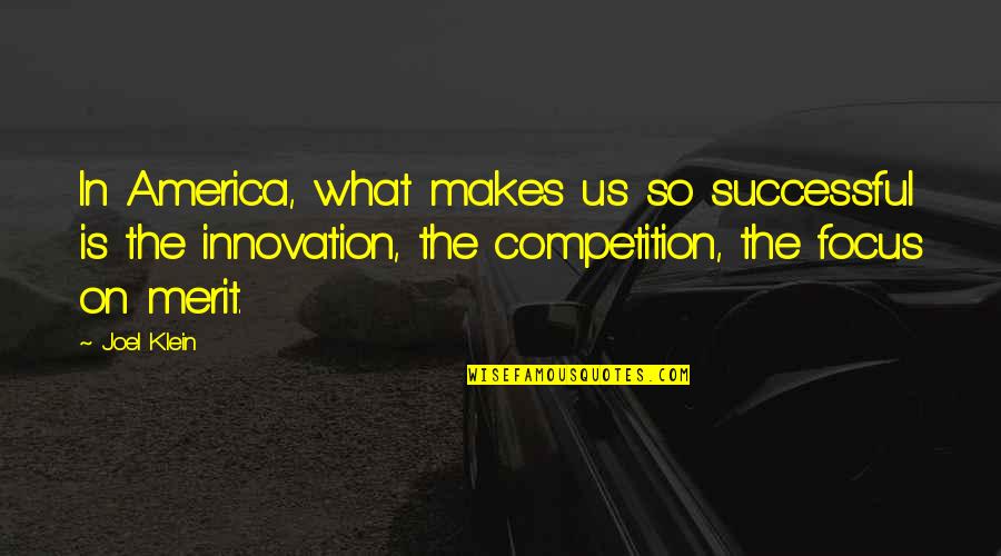 Competition Quotes By Joel Klein: In America, what makes us so successful is