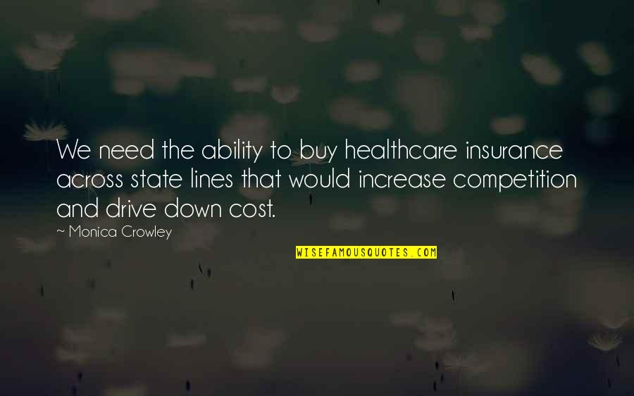 Competition Quotes By Monica Crowley: We need the ability to buy healthcare insurance