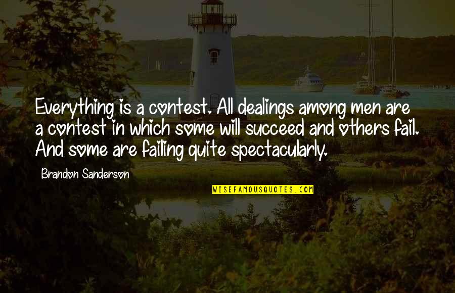 Competition With Others Quotes By Brandon Sanderson: Everything is a contest. All dealings among men