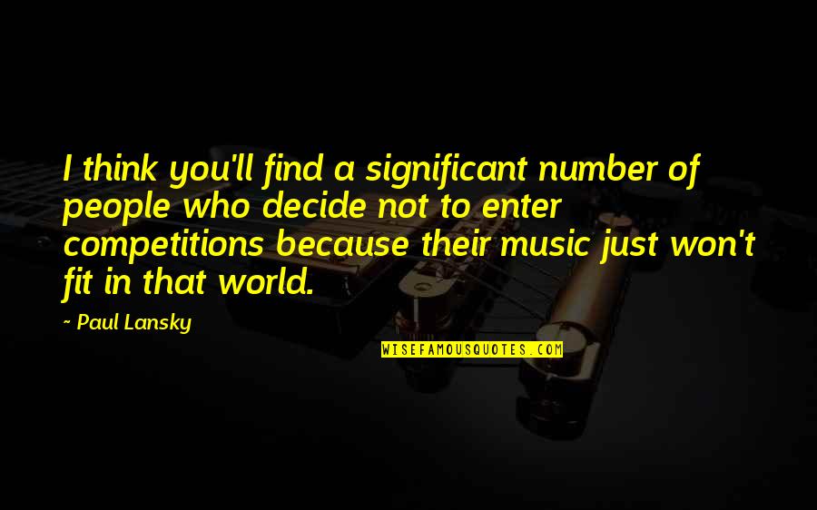 Competitions Quotes By Paul Lansky: I think you'll find a significant number of