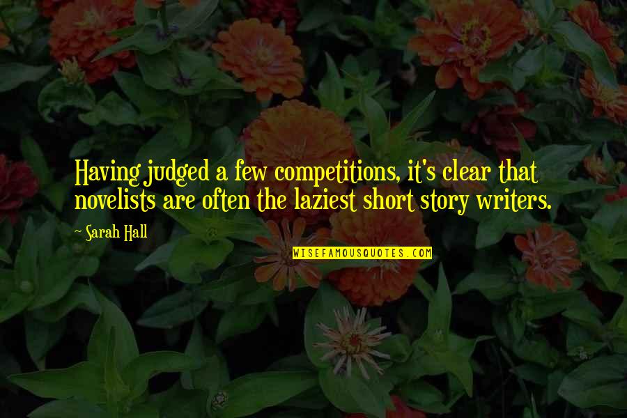 Competitions Quotes By Sarah Hall: Having judged a few competitions, it's clear that