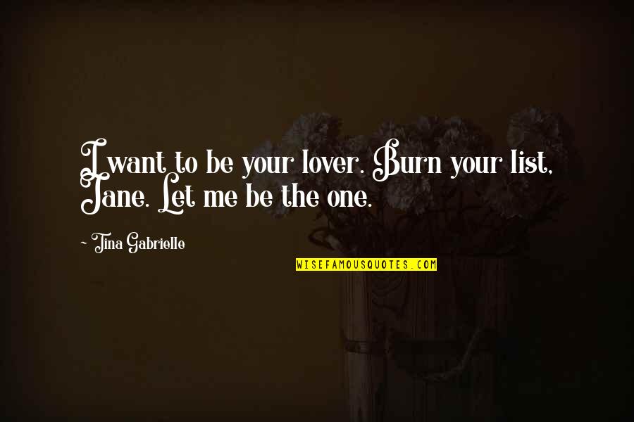 Competitive Cheer Motivational Quotes By Tina Gabrielle: I want to be your lover. Burn your