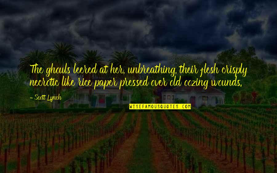 Competitive Dance Quotes By Scott Lynch: The ghouls leered at her, unbreathing, their flesh