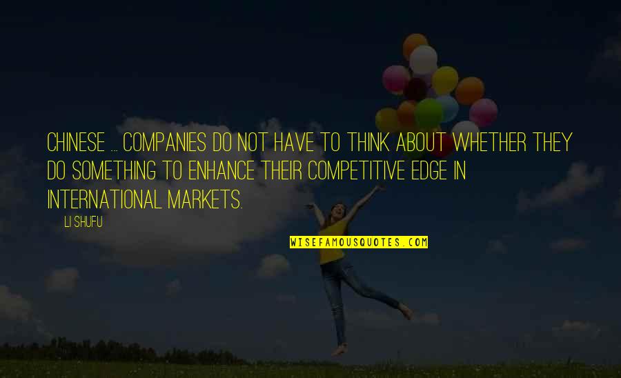 Competitive Edge Quotes By Li Shufu: Chinese ... companies do not have to think