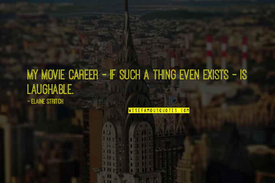 Competitive Fee Quotes By Elaine Stritch: My movie career - if such a thing Competitive Fee Quotes By Elaine Stritch: My movie career - if such a thing