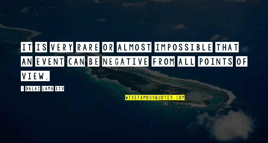 Competitive Swim Quotes By Dalai Lama XIV: It is very rare or almost impossible that