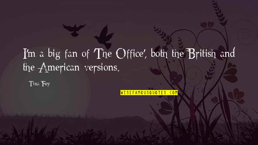 Competitively Priced Quotes By Tina Fey: I'm a big fan of 'The Office', both