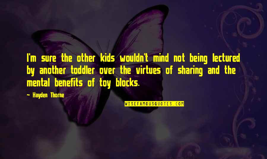 Competitively Quotes By Hayden Thorne: I'm sure the other kids wouldn't mind not Competitively Quotes By Hayden Thorne: I'm sure the other kids wouldn't mind not