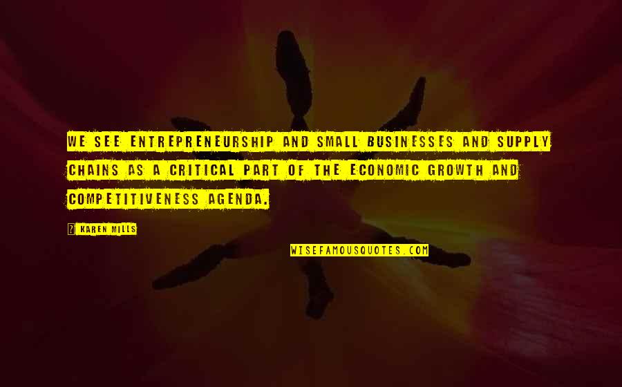 Competitiveness Quotes By Karen Mills: We see entrepreneurship and small businesses and supply
