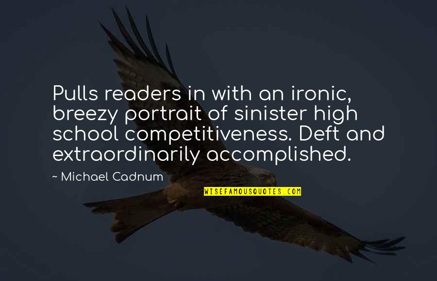 Competitiveness Quotes By Michael Cadnum: Pulls readers in with an ironic, breezy portrait
