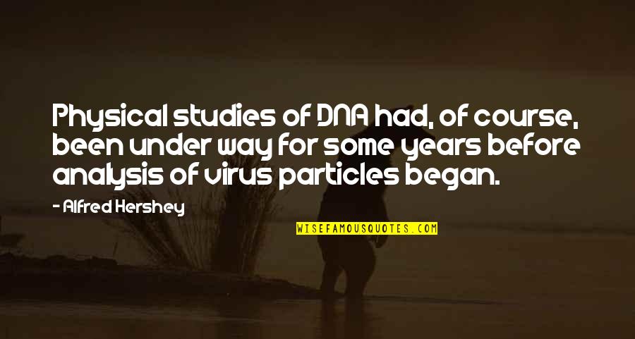 Competitividad Png Quotes By Alfred Hershey: Physical studies of DNA had, of course, been Competitividad Png Quotes By Alfred Hershey: Physical studies of DNA had, of course, been