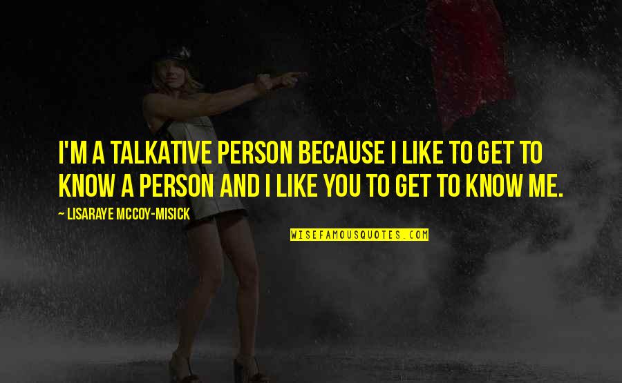 Competitivness Quotes By LisaRaye McCoy-Misick: I'm a talkative person because I like to Competitivness Quotes By LisaRaye McCoy-Misick: I'm a talkative person because I like to