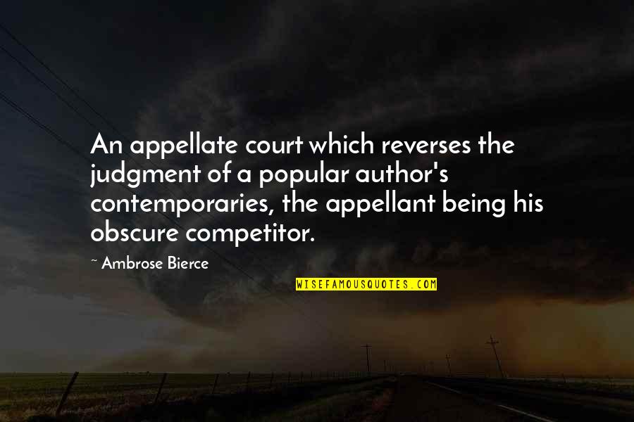 Competitor Quotes By Ambrose Bierce: An appellate court which reverses the judgment of