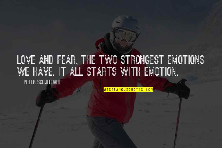 Competitor Running Quotes By Peter Schjeldahl: Love and fear, the two strongest emotions we