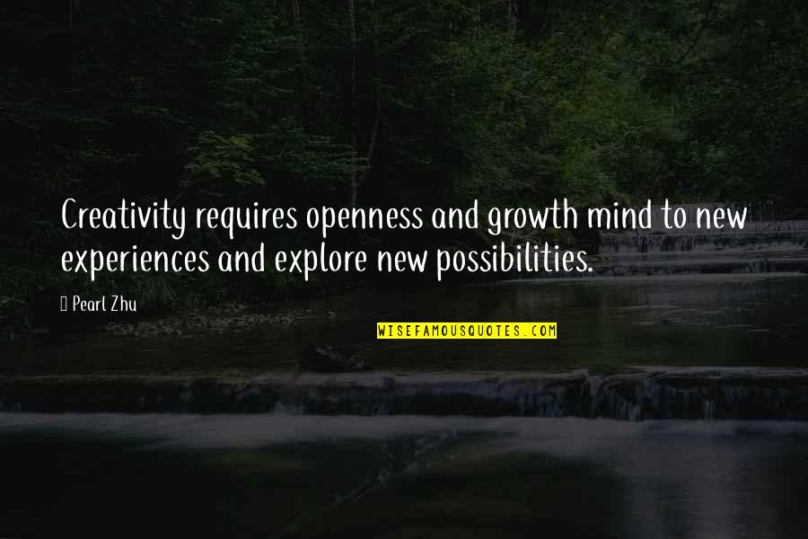 Compeyson Quotes By Pearl Zhu: Creativity requires openness and growth mind to new