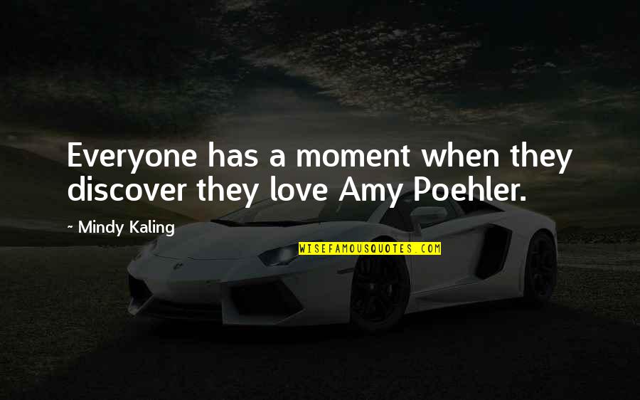 Compher Nhl Quotes By Mindy Kaling: Everyone has a moment when they discover they