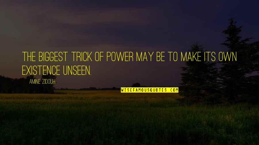 Compiegne 28 Quotes By Amine Zidouh: The biggest trick of power may be to