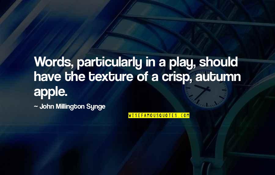 Compilation Of Disney Quotes By John Millington Synge: Words, particularly in a play, should have the Compilation Of Disney Quotes By John Millington Synge: Words, particularly in a play, should have the