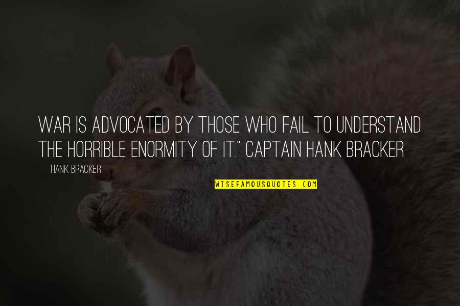 Compiled Thesaurus Quotes By Hank Bracker: War is advocated by those who fail to Compiled Thesaurus Quotes By Hank Bracker: War is advocated by those who fail to