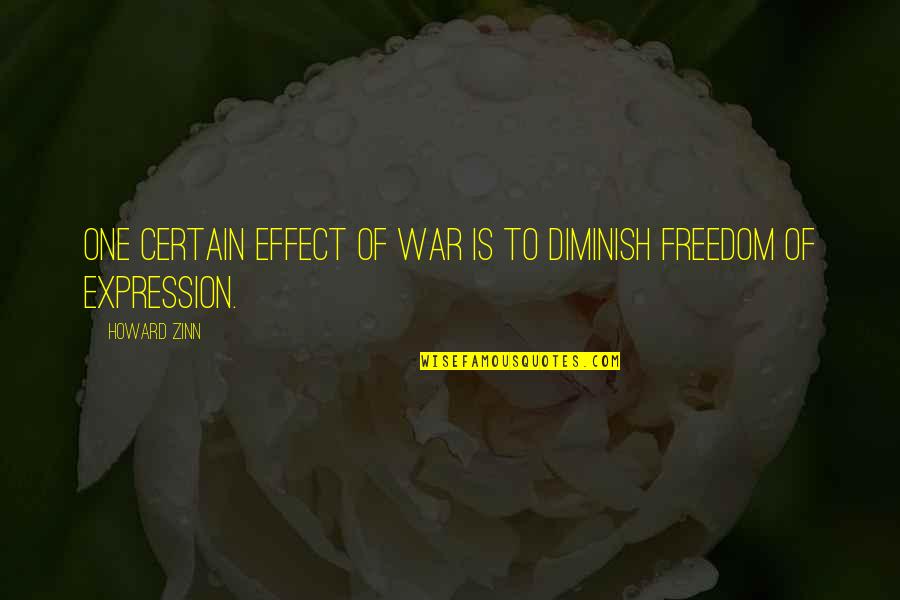 Compiled Thesaurus Quotes By Howard Zinn: One certain effect of war is to diminish