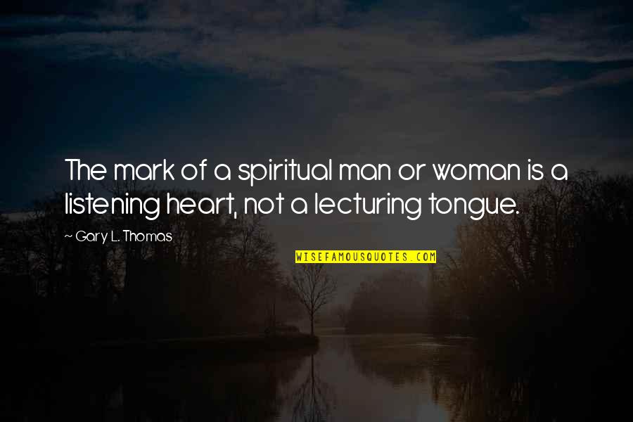 Compiles Information Quotes By Gary L. Thomas: The mark of a spiritual man or woman