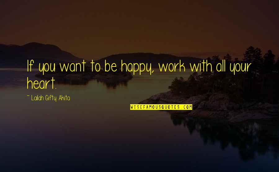 Compiles Information Quotes By Lailah Gifty Akita: If you want to be happy, work with