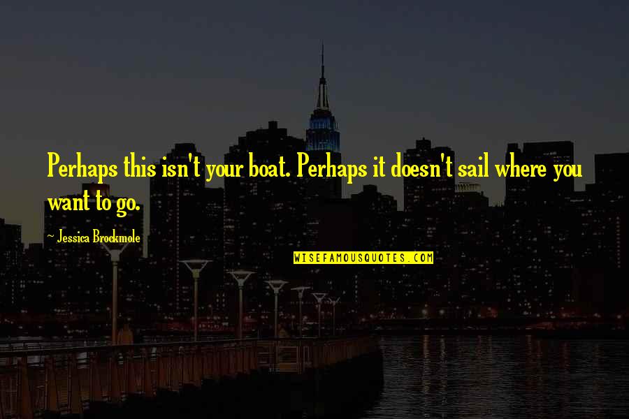Compiling Quotes By Jessica Brockmole: Perhaps this isn't your boat. Perhaps it doesn't