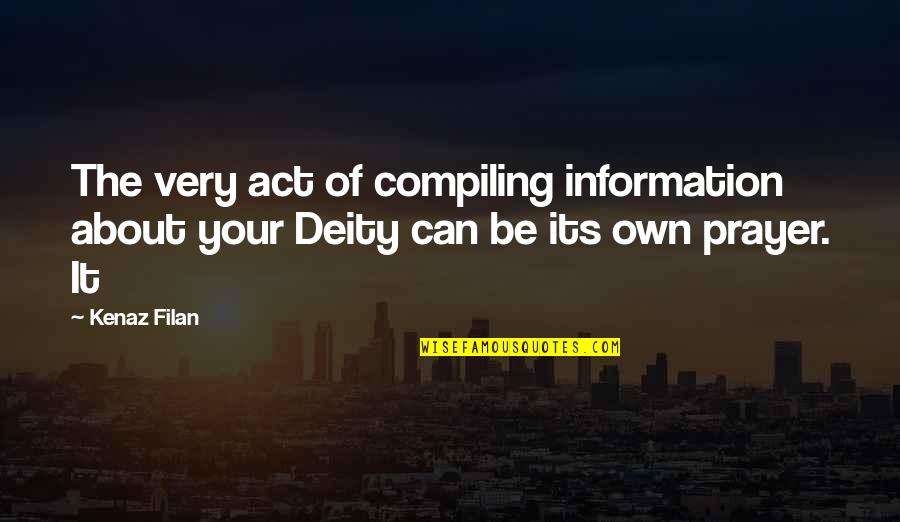 Compiling Quotes By Kenaz Filan: The very act of compiling information about your