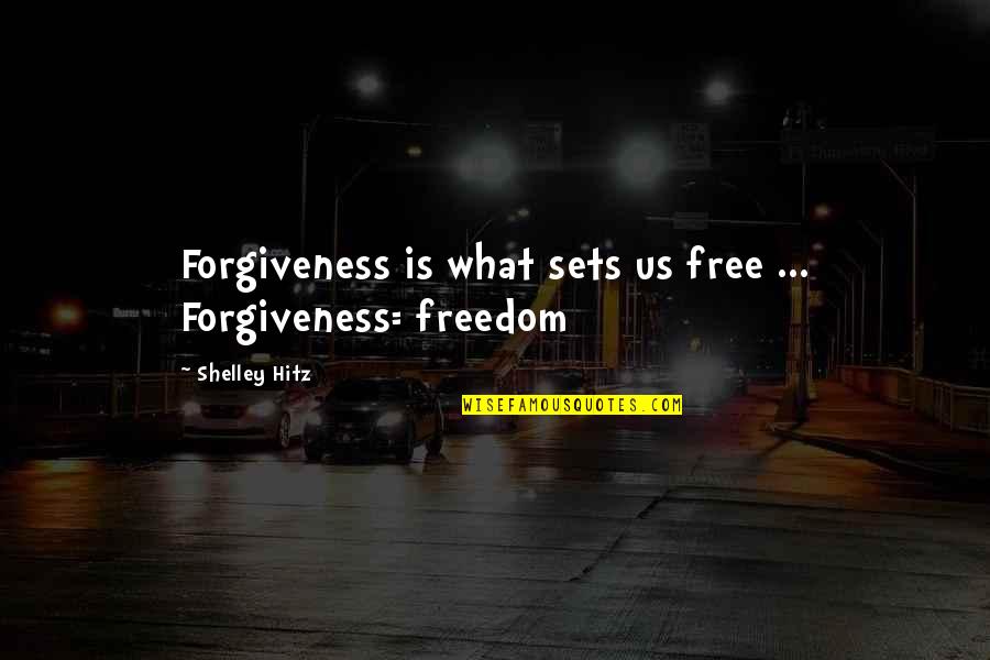 Complacency In Sports Quotes By Shelley Hitz: Forgiveness is what sets us free ... Forgiveness=