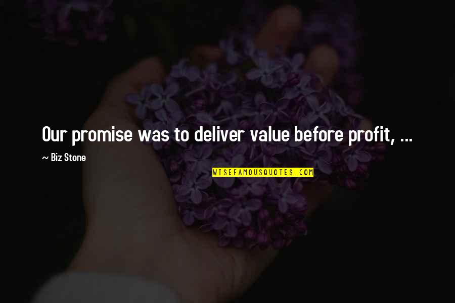 Complacently In A Sentence Quotes By Biz Stone: Our promise was to deliver value before profit,