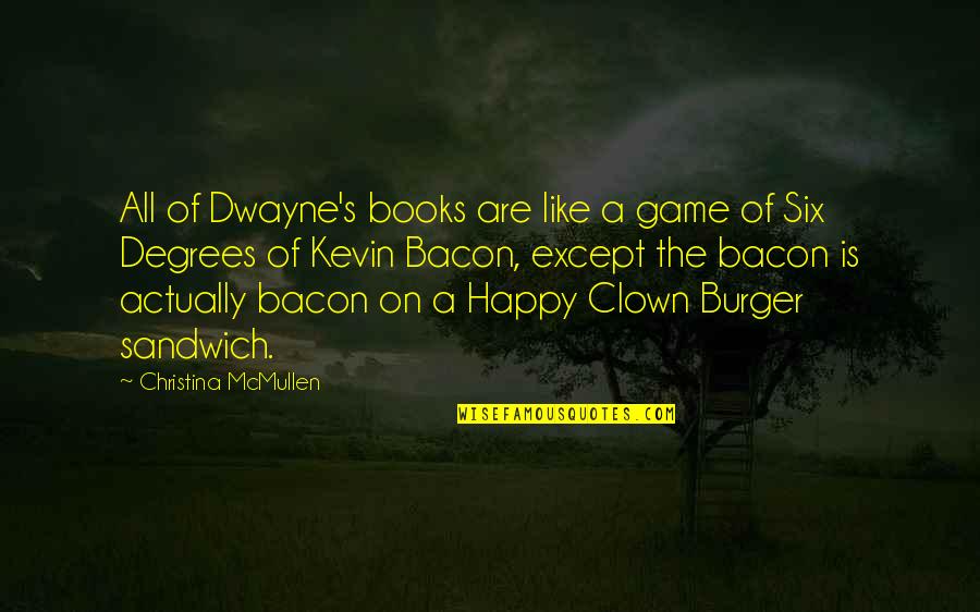 Complacientes Quotes By Christina McMullen: All of Dwayne's books are like a game