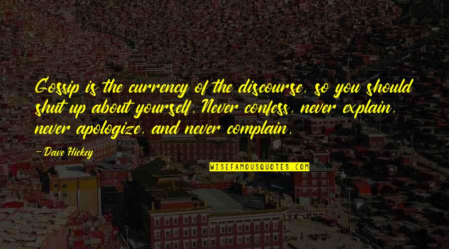 Complaining Too Much Quotes By Dave Hickey: Gossip is the currency of the discourse, so