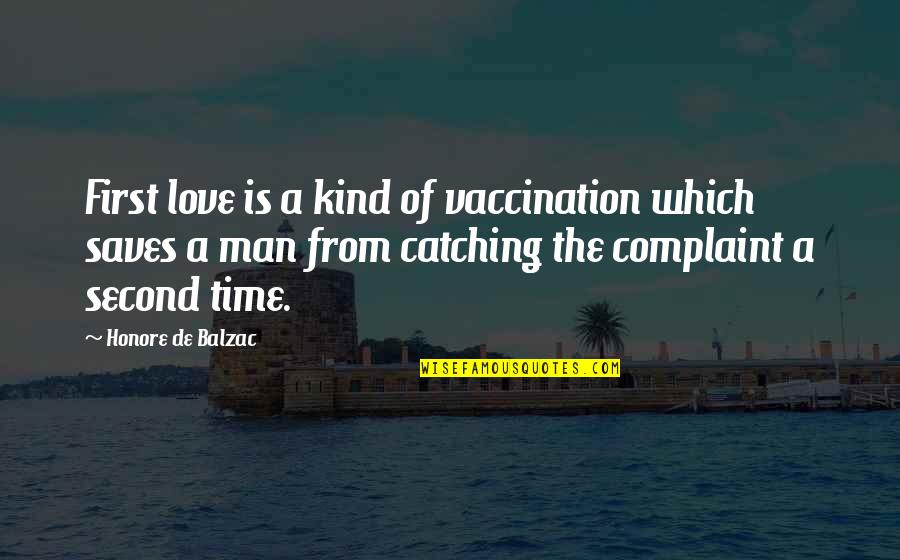 Complaint Quotes By Honore De Balzac: First love is a kind of vaccination which