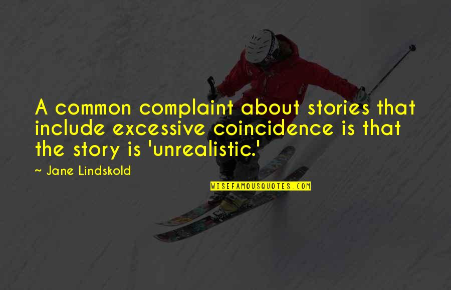 Complaint Quotes By Jane Lindskold: A common complaint about stories that include excessive