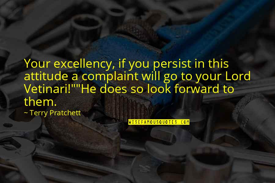 Complaint Quotes By Terry Pratchett: Your excellency, if you persist in this attitude