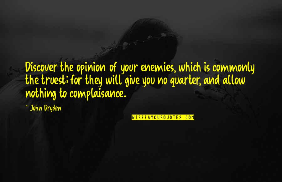 Complaisance Quotes By John Dryden: Discover the opinion of your enemies, which is