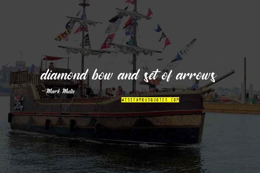 Complaisant Quotes By Mark Mulle: diamond bow and set of arrows Complaisant Quotes By Mark Mulle: diamond bow and set of arrows
