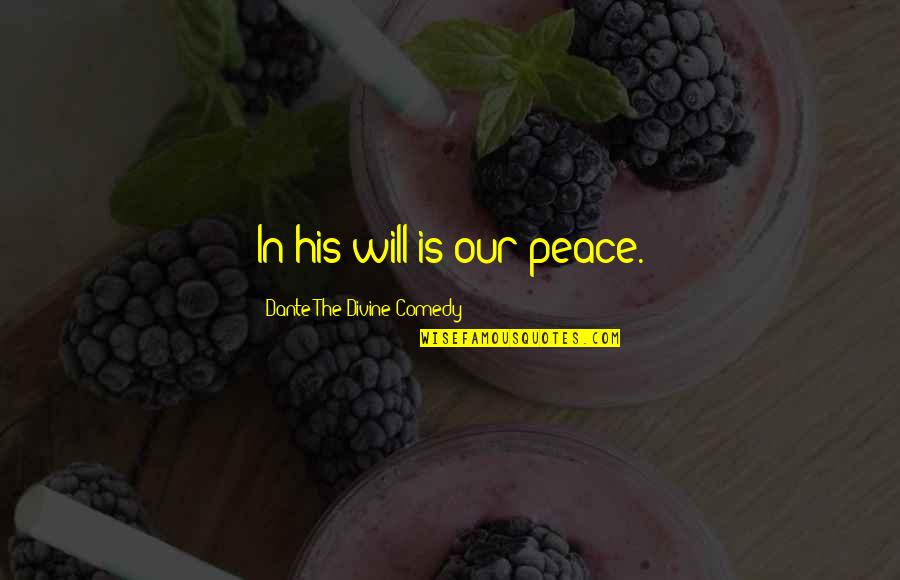 Compleat Rehab Quotes By Dante The Divine Comedy: In his will is our peace. Compleat Rehab Quotes By Dante The Divine Comedy: In his will is our peace.