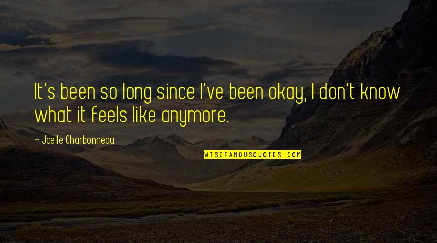 Compleat Rehab Quotes By Joelle Charbonneau: It's been so long since I've been okay, Compleat Rehab Quotes By Joelle Charbonneau: It's been so long since I've been okay,