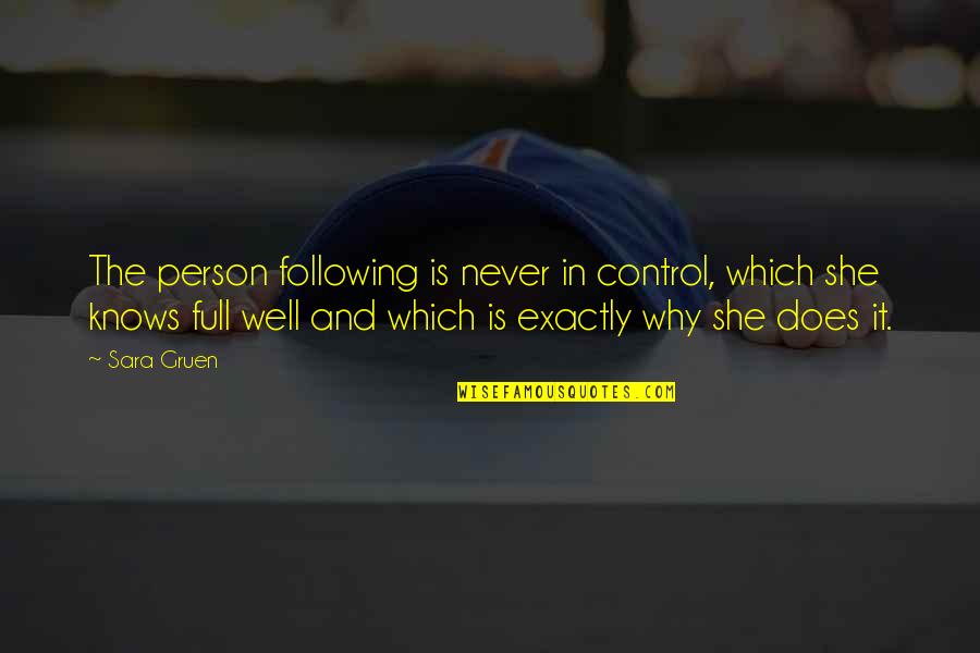 Compleete Quotes By Sara Gruen: The person following is never in control, which