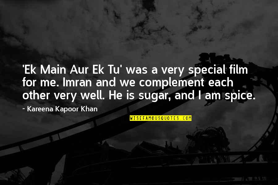 Complement Each Other Quotes By Kareena Kapoor Khan: 'Ek Main Aur Ek Tu' was a very